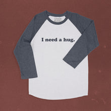 Load image into Gallery viewer, I need a hug raglan