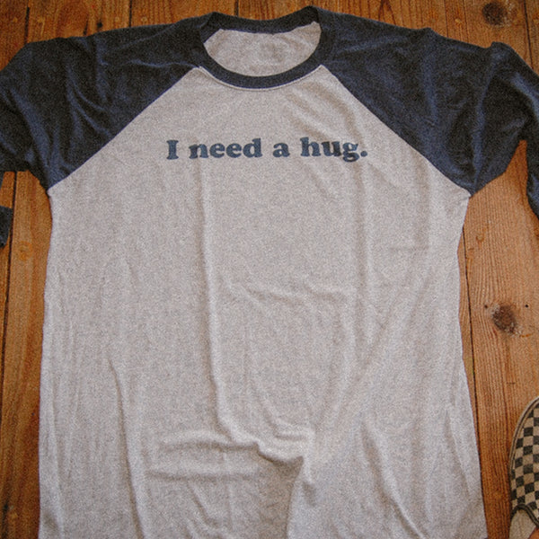 I need a hug raglan