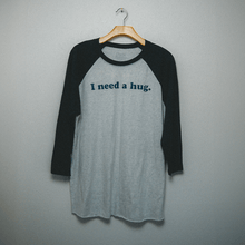 Load image into Gallery viewer, I need a hug raglan
