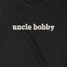 Load image into Gallery viewer, Uncle Bobby Was Here Sweatshirt
